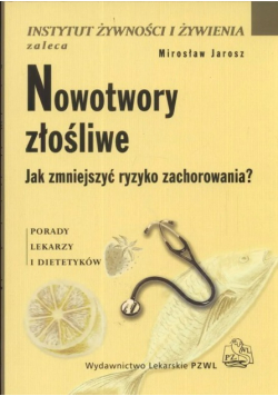 Nowotwory złośliwe Jak zmniejszyć ryzyko zachorowania