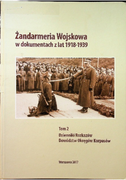 Żandarmeria Wojskowa w dokumentach 1918 - 1939 Tom 2
