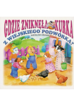 Gdzie zniknęła kurka z wiejskiego podwórka?