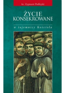 Życie konsekrowane w tajemnicy Kościoła