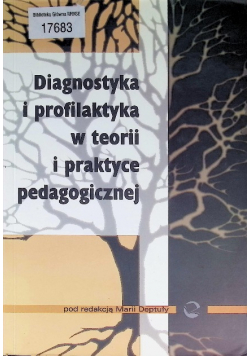 Diagnostyka i profilaktyka w teorii i praktyce pedagogicznej