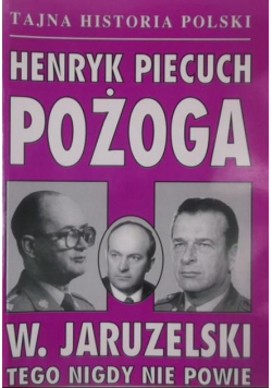 Pożoga W Jaruzelski tego nigdy nie powie