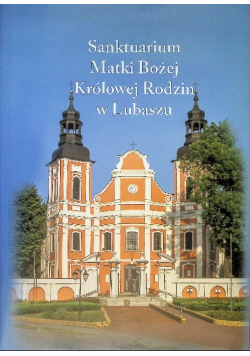 Sanktuarium Matki Bożej Królowej Rodzin w Lubaszu