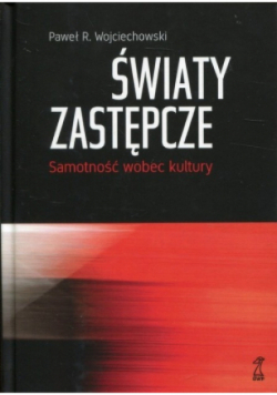 Światy zastępcze samotność wobec kultury