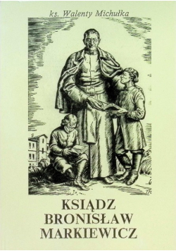 Ksiądz Bronisław Markiewicz