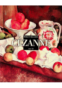 Wielcy malarze Tom 12 Cezanne