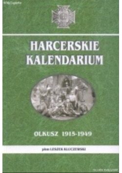 Harcerskie kalendarium. Olkusz 1915-1949