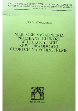 Niektóre zagadnienia przemiany glukozy w leukocytach krwi  obwodowej chorych na schizofrenie