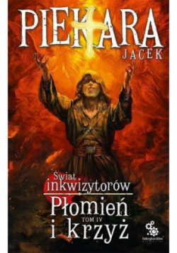 Świat Inkwizytorów Tom 4 Płomień i krzyż