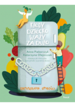 Kiedy dziecko waży za dużo. Dietoterapia otyłości