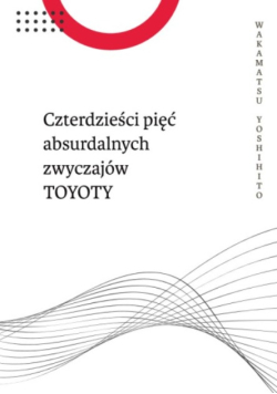 Czterdzieści pięć absurdalnych zwyczajów Toyoty