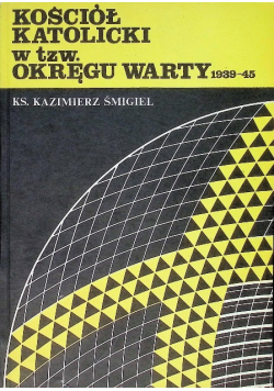 Kościół katolicki w tzw. Okręgu Warty 1939 - 45