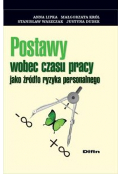 Postawy wobec czasu pracy jako źródło ryzyka personalnego