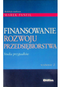 Finansowanie rozwoju przedsiębiorstwa Studia przypadków