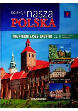 Kolekcja Nasza Polska Tom 7 Najpiękniejsze Zabytki Część II