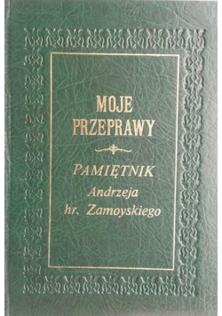 Moje przeprawy pamiętnik  Zamoyskiego o czasach powstania listopadowego
