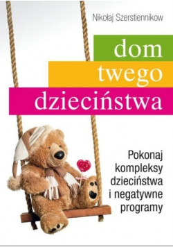 Dom twego dzieciństwa
