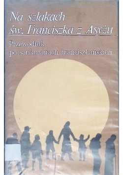 Na szlakach św. Franciszka z Asyżu