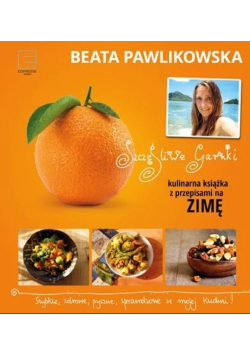 Szczęśliwe garnki Kulinarna książka z przepisami na zimę