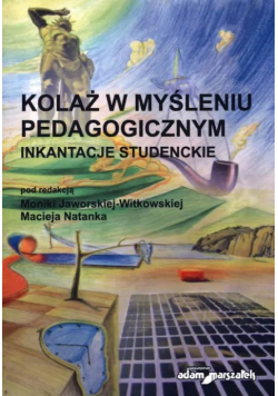Kolaż w myśleniu pedagogicznym. Inkantacje studenckie