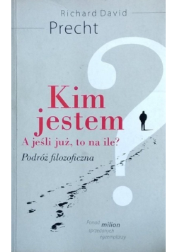 Kim jestem A jeśli już to na ile Podróż filozoficzna