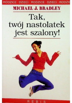 Tak twój nastolatek jest szalony