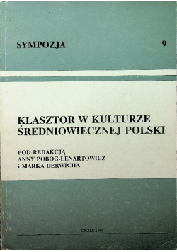 Klasztor w kulturze średniowiecznej Polski Sympozja Tom 9