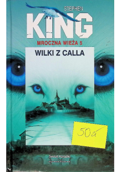 Mroczna Wieża Tom 5 Wilki z Calla