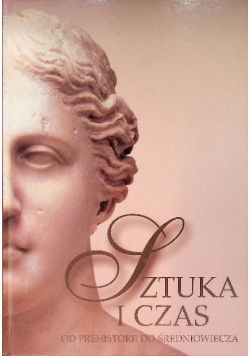 Sztuka i czas Od prehistorii do średniowiecza