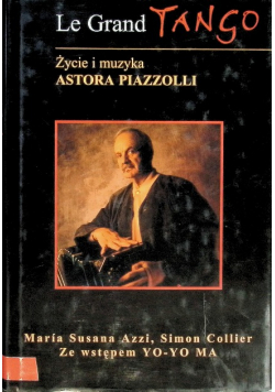 Le Grand Tango   Życie i muzyka Astora Piazzolli