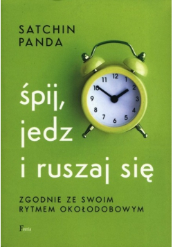 Śpij jedz i ruszaj się zgodnie ze swoim rytmem okołodobowym