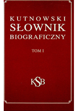 Kutnowski słownik biograficzny Tom 1