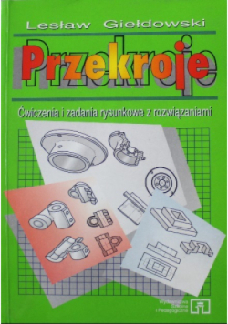 Przekroje. Ćwiczenia i zadania rysunkowe z rozwiązaniami