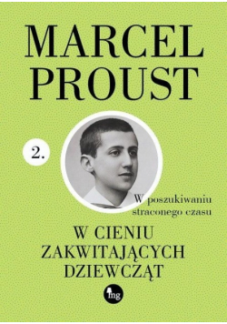 W poszukiwaniu straconego czasu Tom 2 W cieniu zakwitających dziewcząt