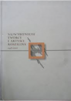 Najwybitniejsi twórcy i artyści Koszalina