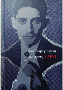 Podwójny agent Portrety Kafki