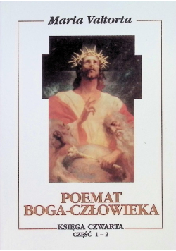 Poemat Boga Człowieka Księga 4 Część 1 - 2