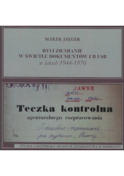 Byli ziemianie w świetle dokumentów UB i SB w latach 1944-1970