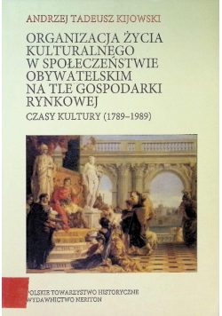 Organizacja życia kulturalnego w społeczeństwie obywatelskim na tle gospodarki rynkowej