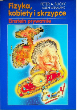 Fizyka, kobiety i skrzypce. Einstein prywatnie
