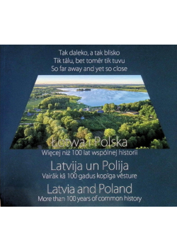 Łotwa i Polska Tak daleko a tak blisko 100 lat historii