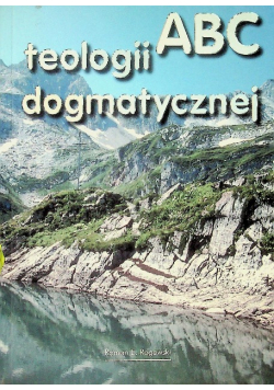 ABC teologii dogmatycznej