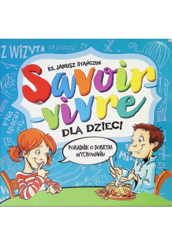Savoir vivre dla dzieci Poradnik o dobrym wychowaniu