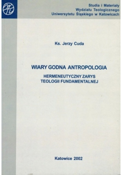 Wiary godna antropologia Hermeneutyczny zarys teologii fundamentalnej