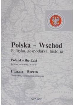 Polska-Wschód. Polityka, gospodarka, historia