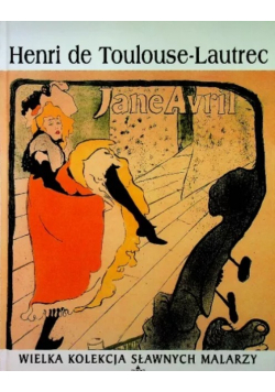 Wielka kolekcja sławnych malarzy Tom 24 Henri de Toulouse Lautrec
