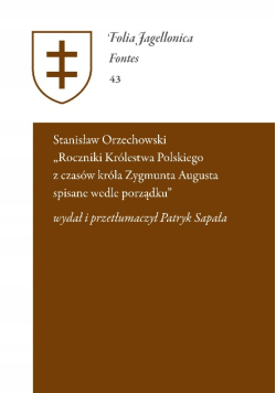 "Roczniki Królestwa Polskiego z czasów króla Zygmunta Augusta spisane wedle porządku"