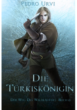 Brodersen - Die Trkisknigin Der Weg des Waldlufers Buch 8