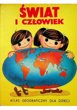 Świat i człowiek Atlas geograficzny
