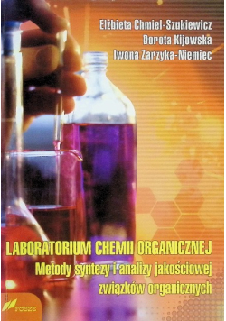 Laboratorium chemii organicznej Metody syntezy i analizy jakościowej związków organicznych